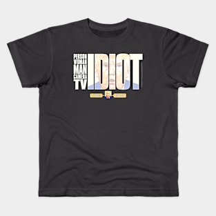 Trump Idiot - Donald Trump said: "Person Man Woman Camera TV" and Proved Himself an IDIOT worthy of Idiocracy Kids T-Shirt